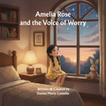 Amelia Rose and the Voice of Worry